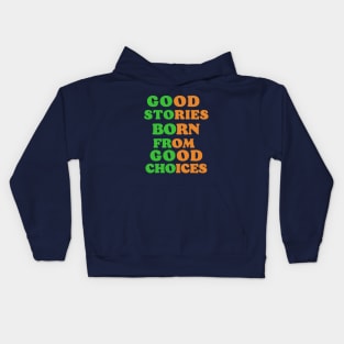 good stories born from good choices Kids Hoodie